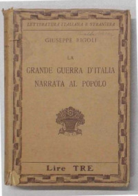 Giuseppe Rigoli, [i]La Grande Guerra d’Italia narrata al popolo[/i], Vallecchi, Firenze, 1932