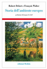 “Storia dell’ambiente europeo” di Robert Delort e François Walter, 2002.
