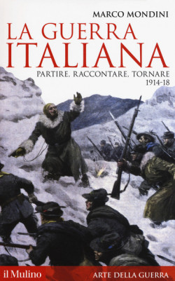 Marco Mondini, La guerra italiana. Partire, raccontare, tornare 1914-1918, Mulino, Bologna 2014.
