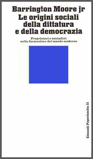 “Le origini sociali della dittatura e della democrazia” di Barrington Moore Jr., 1966.