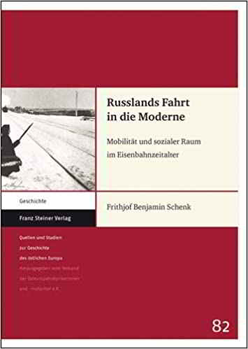 “Russlands Fahrt in die Moderne: Mobilität und sozialer Raum im Eisenbahnzeitalter” di Frithjof Benjamin Schenk, 2014.