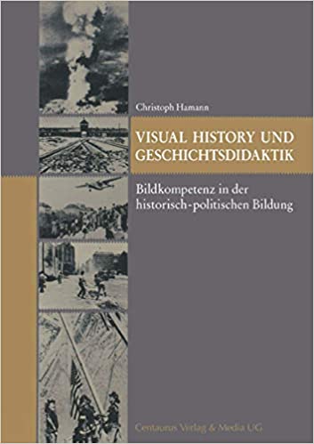 Visual History und Geschichtsdidaktik. Bildkompetenz in der historisch-politischen Bildung